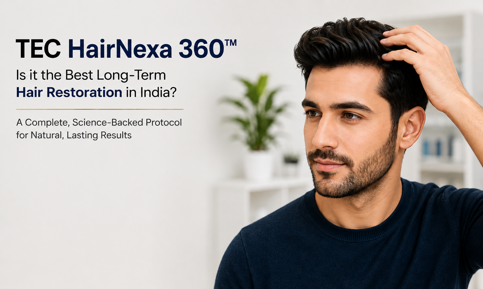 TEC HairNexa 360™ – Redefining Hair Restoration in India